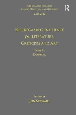 Volume 12, Tome II: Kierkegaard's Influence on Literature, Criticism and Art 1