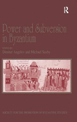 Power and Subversion in Byzantium 1