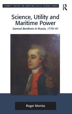 Roger Morriss - Science, Utility and Maritime Power, Inbunden