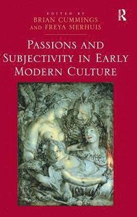 bokomslag Passions and Subjectivity in Early Modern Culture