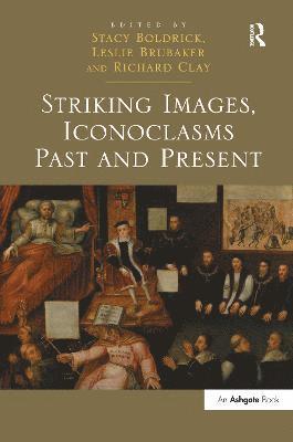 bokomslag Striking Images, Iconoclasms Past and Present