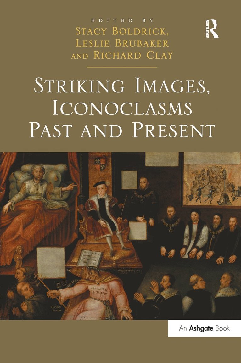 Stacy Boldrick, Leslie Brubaker, Richard Clay - Striking Images, Iconoclasms Past and Present, Inbunden