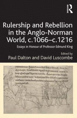 Paul Dalton, David Luscombe - Rulership and Rebellion in the Anglo-Norman World, c.1066-c.1216, Inbunden