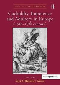 bokomslag Cuckoldry, Impotence and Adultery in Europe (15th-17th century)