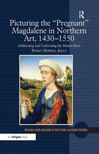 bokomslag Picturing the 'Pregnant' Magdalene in Northern Art, 1430-1550