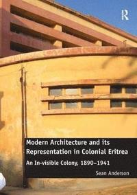 bokomslag Modern Architecture and its Representation in Colonial Eritrea
