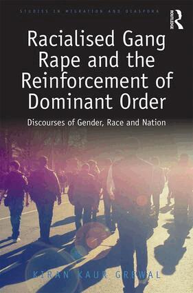 Kiran Kaur Grewal - Racialised Gang Rape and the Reinforcement of Dominant Order, Inbunden