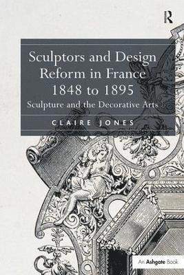 bokomslag Sculptors and Design Reform in France, 1848 to 1895