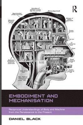 Daniel Black - Embodiment and Mechanisation, Inbunden