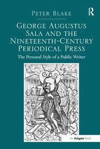 bokomslag George Augustus Sala and the Nineteenth-Century Periodical Press