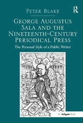 George Augustus Sala and the Nineteenth-Century Periodical Press 1
