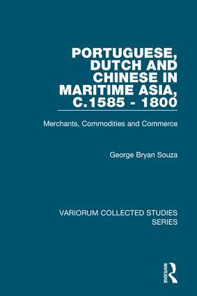 George Bryan Souza - Portuguese, Dutch and Chinese in Maritime Asia, c.1585 - 1800, Inbunden