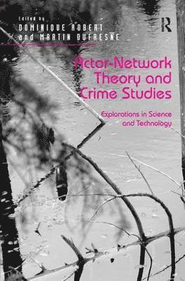 Dominique Robert, Martin Dufresne, Martin DuFresne - Actor-Network Theory and Crime Studies, Inbunden