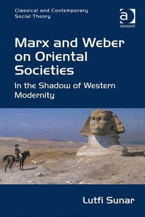 Lutfi Sunar - Marx and Weber on Oriental Societies, Inbunden