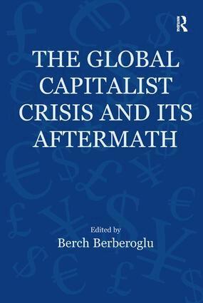 Berch Berberoglu - Global Capitalist Crisis and Its Aftermath, Inbunden