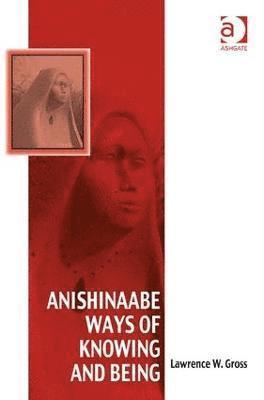 bokomslag Anishinaabe Ways of Knowing and Being