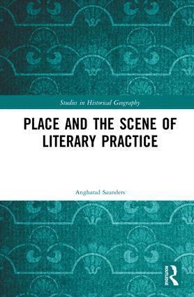 Angharad Saunders - Place and the Scene of Literary Practice, Inbunden
