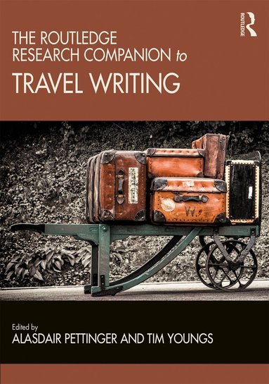 Alasdair Pettinger, Tim Youngs - Routledge Research Companion to Travel Writing, Inbunden