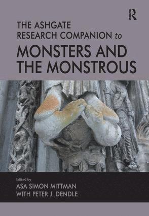 Asa Simon Mittman, Peter J. Dendle - Ashgate Research Companion to Monsters and the Monstrous, Häftad