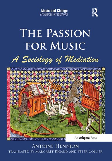 Antoine Hennion, translated by Margaret Rigaud - Passion for Music: A Sociology of Mediation, Inbunden