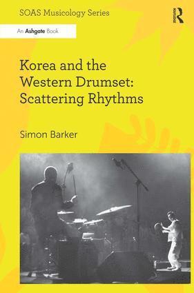 Simon Barker - Korea and the Western Drumset: Scattering Rhythms, Inbunden