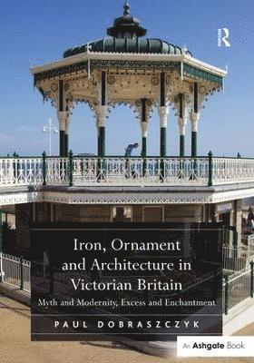 bokomslag Iron, Ornament and Architecture in Victorian Britain