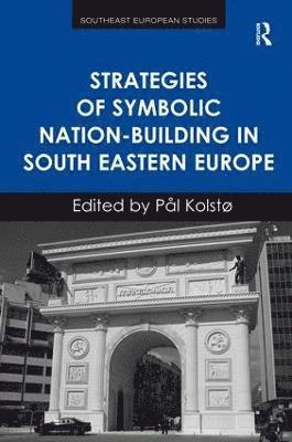 Strategies of Symbolic Nation-building in South Eastern Europe 1