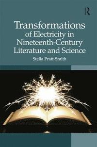 bokomslag Transformations of Electricity in Nineteenth-Century Literature and Science