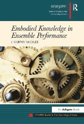 bokomslag Embodied Knowledge in Ensemble Performance