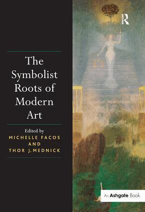 Michelle Facos, Thor J. Mednick - Symbolist Roots of Modern Art, Inbunden