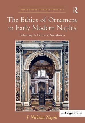 J. Nicholas Napoli - Ethics of Ornament in Early Modern Naples, Inbunden