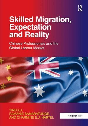 Ying Lu, Ramanie Samaratunge - Skilled Migration, Expectation and Reality, Inbunden