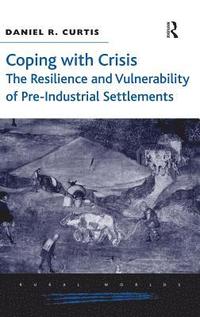 bokomslag Coping with Crisis: The Resilience and Vulnerability of Pre-Industrial Settlements