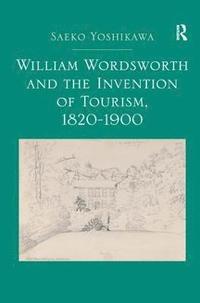 bokomslag William Wordsworth and the Invention of Tourism, 1820-1900
