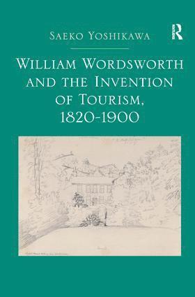 Saeko Yoshikawa - William Wordsworth and the Invention of Tourism, 1820-1900, Inbunden