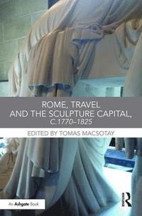 bokomslag Rome, Travel and the Sculpture Capital, c.1770-1825