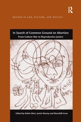 Robin West, Justin Murray, Meredith Esser - In Search of Common Ground on Abortion, Inbunden