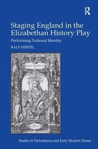 bokomslag Staging England in the Elizabethan History Play