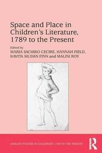 bokomslag Space and Place in Childrens Literature, 1789 to the Present