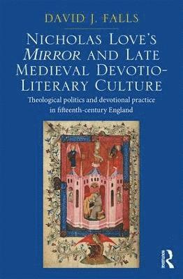 Nicholas Love's Mirror and Late Medieval Devotio-Literary Culture