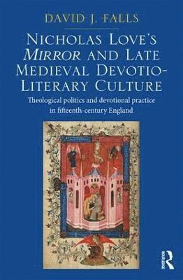 Nicholas Love's Mirror and Late Medieval Devotio-Literary Culture 1