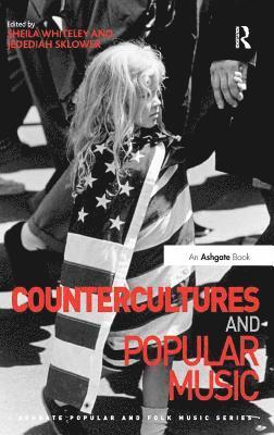 Sheila Whiteley, Jedediah Sklower - Countercultures and Popular Music, Inbunden