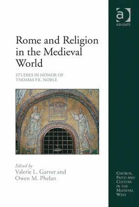 Valerie L. Garver, Owen M. Phelan, Valerie L. Garver, Owen M. Phelan - Rome and Religion in the Medieval World, Inbunden