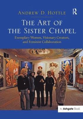 bokomslag The Art of the Sister Chapel