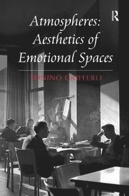 bokomslag Atmospheres: Aesthetics of Emotional Spaces