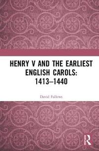 bokomslag Henry V and the Earliest English Carols: 1413-1440