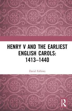 Henry V and the Earliest English Carols: 14131440 1