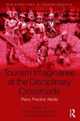 Maria Gravari-Barbas, Nelson Graburn - Tourism Imaginaries at the Disciplinary Crossroads, Inbunden