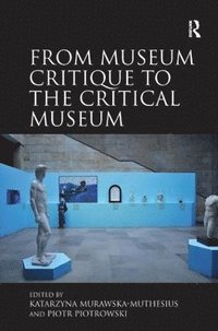 bokomslag From Museum Critique to the Critical Museum