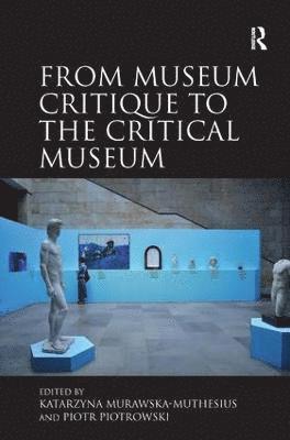 From Museum Critique to the Critical Museum 1